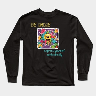 Unleash Your True You: Be Boldly Indie, Express Authentically (Emphasizes Self-Expression and Individuality) Long Sleeve T-Shirt